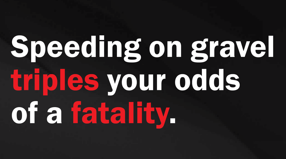 Slow down on gravel roads